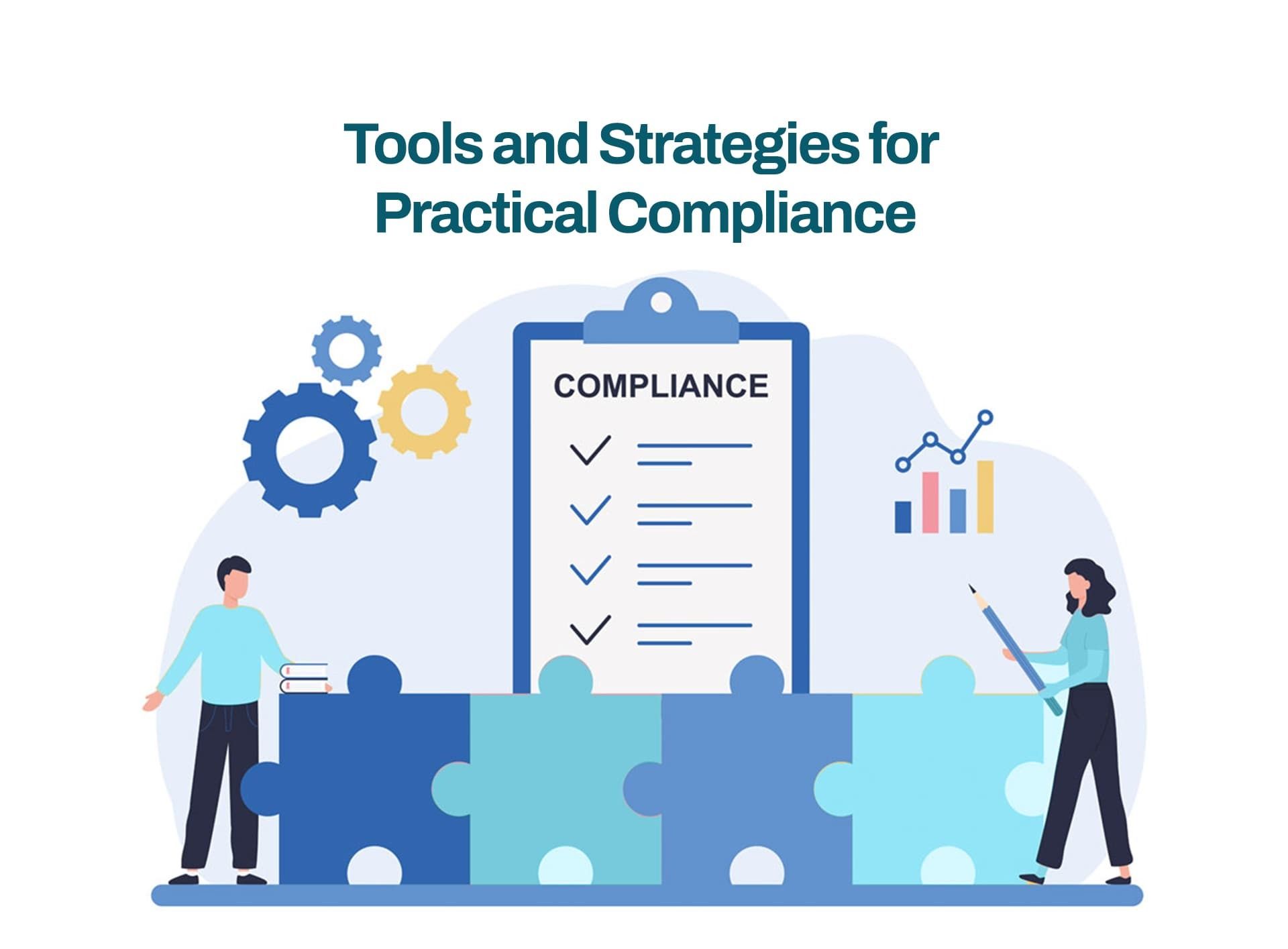 Tools and Strategies for Practical Compliance