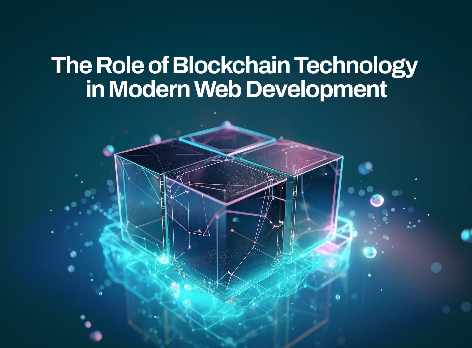 The Role of Blockchain Technology in Modern Web Development