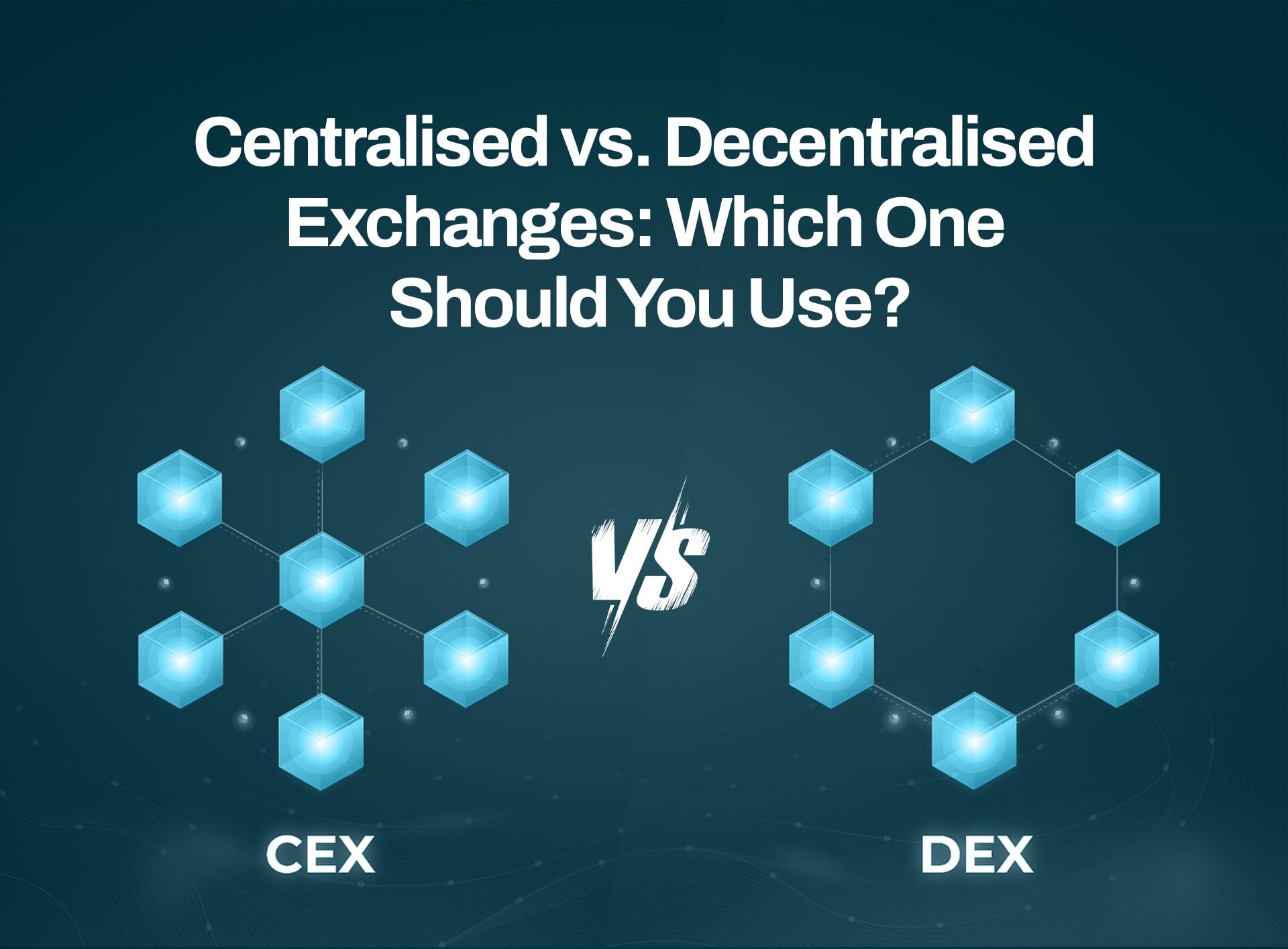 Centralised vs Decentralised Exchange: Which One Should You Use?