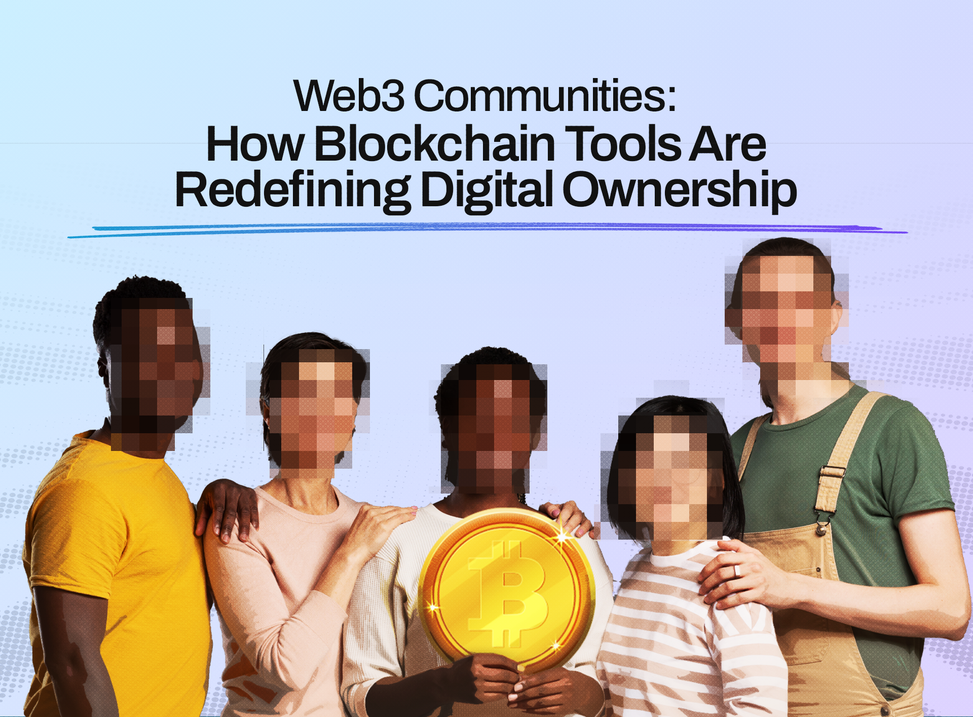 Web3 Communities: How Blockchain Tools Are  Redefining Digital Ownership