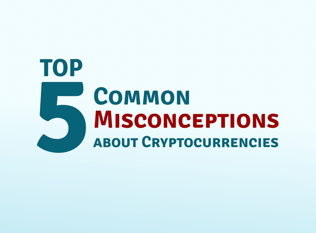 Top 5 Common Misconceptions About Cryptocurrency