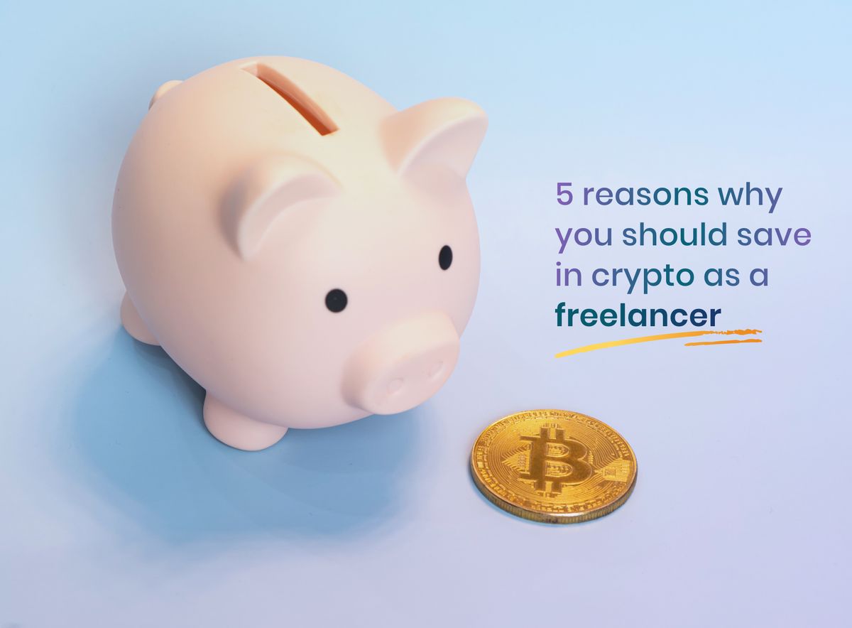 5 Reasons Why You Should Save In Crypto As A Freelancer