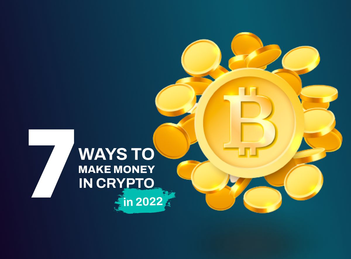 7 Ways to Make Money from Crypto in 2023