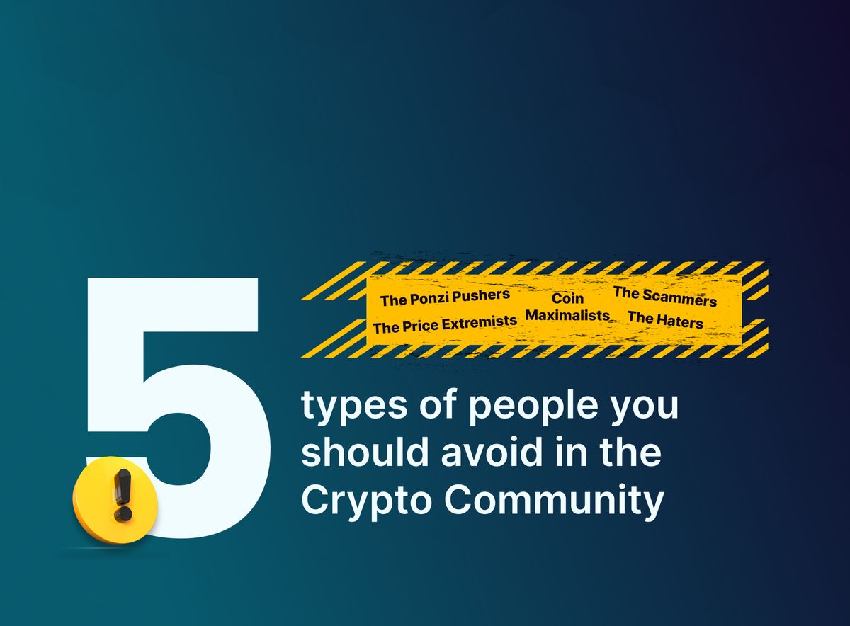 5 Types of People You Should Avoid in the Crypto Community