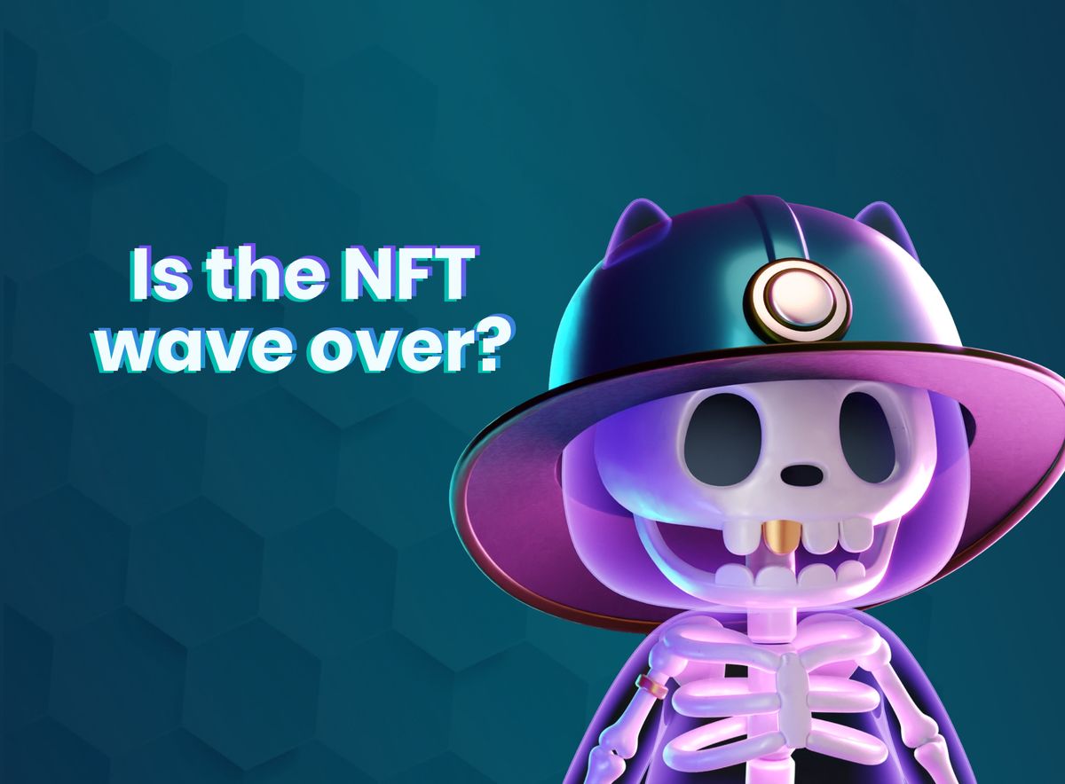 Is the NFT Wave Over?