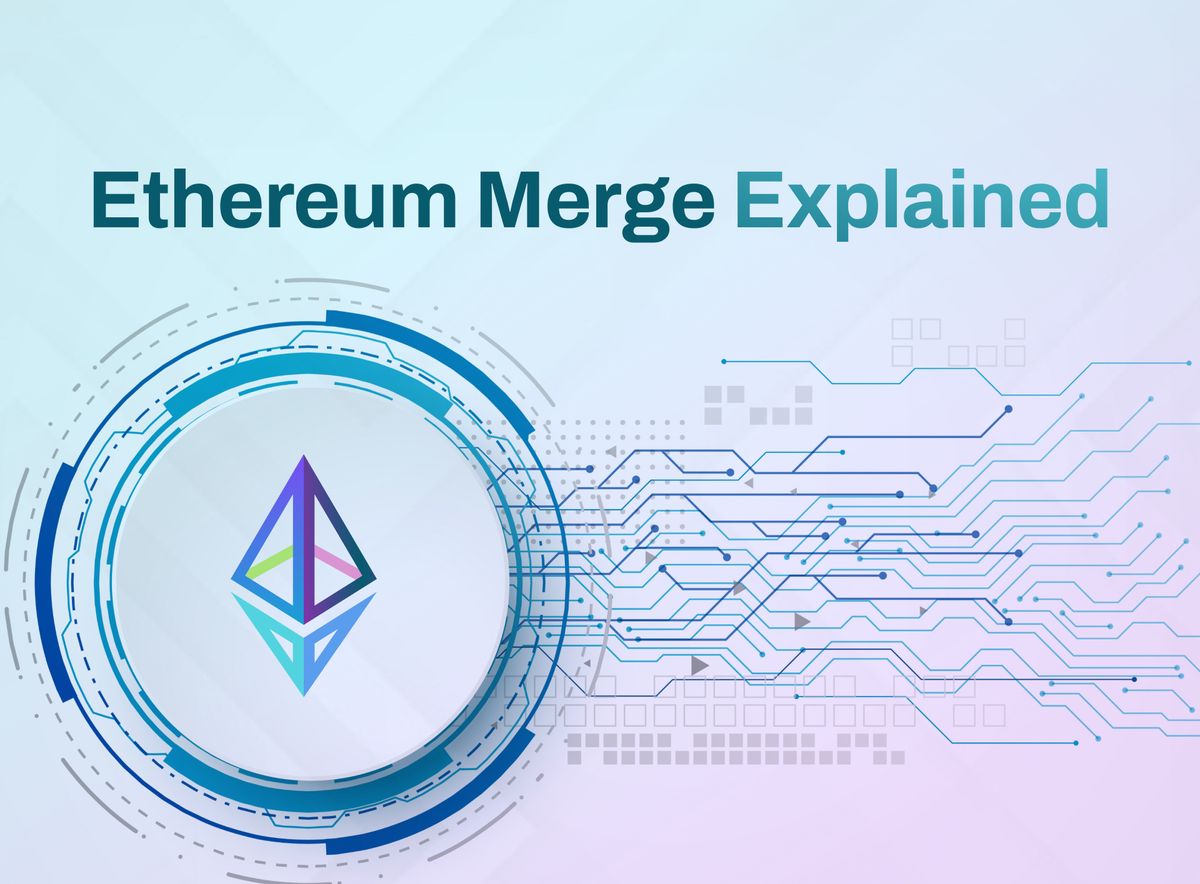 Ethereum Merge Explained: What it means and When it will Happen