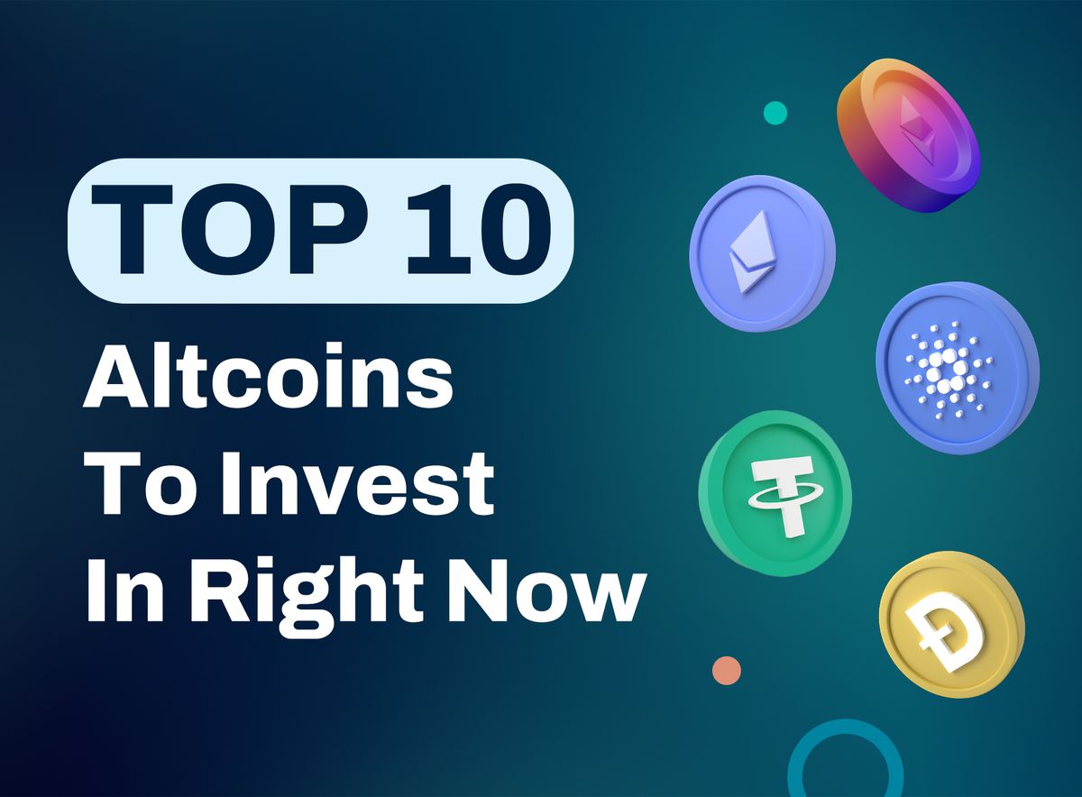 Top 10 Altcoins To Invest In Right Now