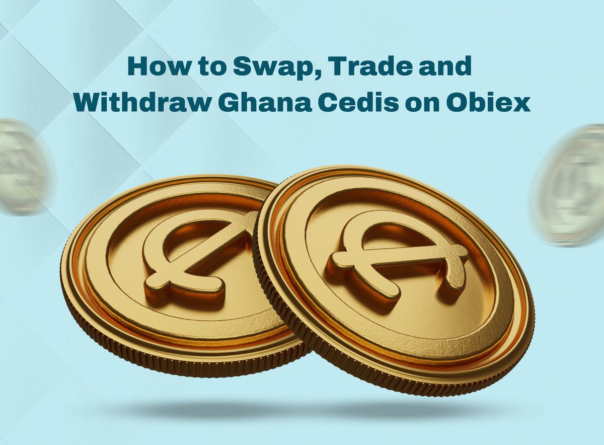 How to Swap, Trade and Withdraw Ghana Cedis Ghs on Obiex