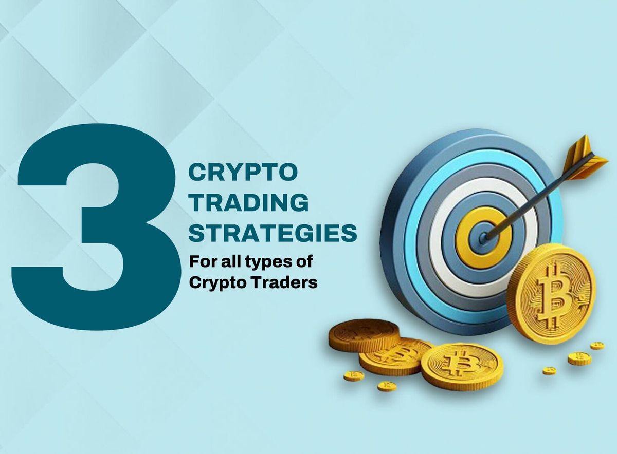 3 Crypto Trading Strategies for All Types of Crypto Traders