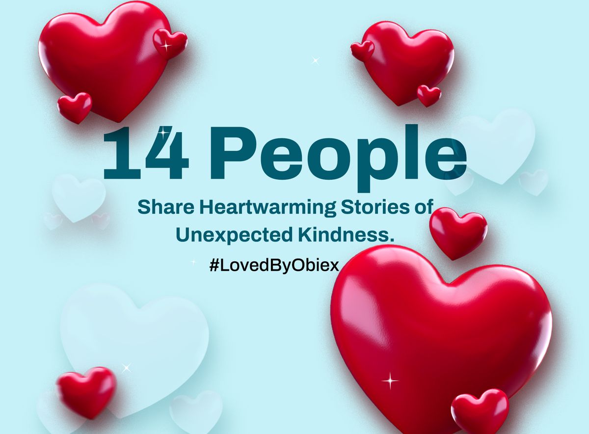 14 People Share Heartwarming Stories of Unexpected Kindness #LovedByObiex