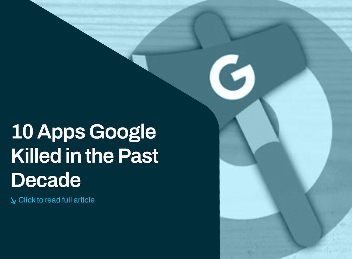 10 Apps Google Killed in the Past Decade