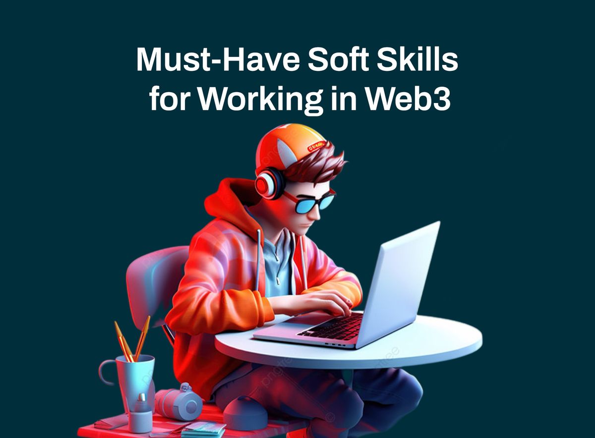 Must-Have Soft Skills for Working in Web3