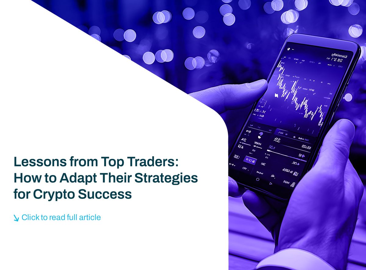 Lessons from Top Traders: How to Adapt Their Strategies for Crypto Success