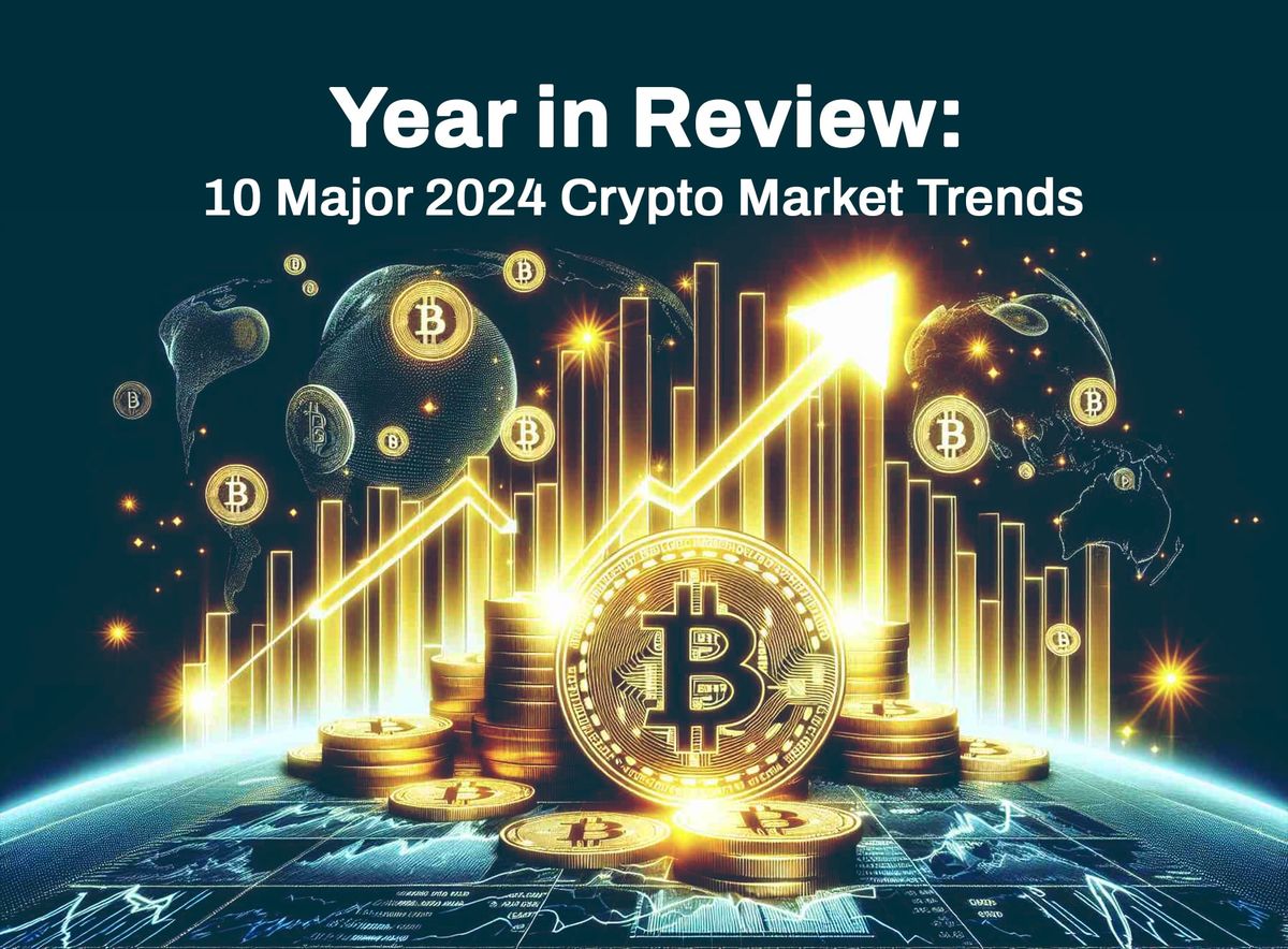 Year in Review: 10 Major 2024 Crypto Market Trends