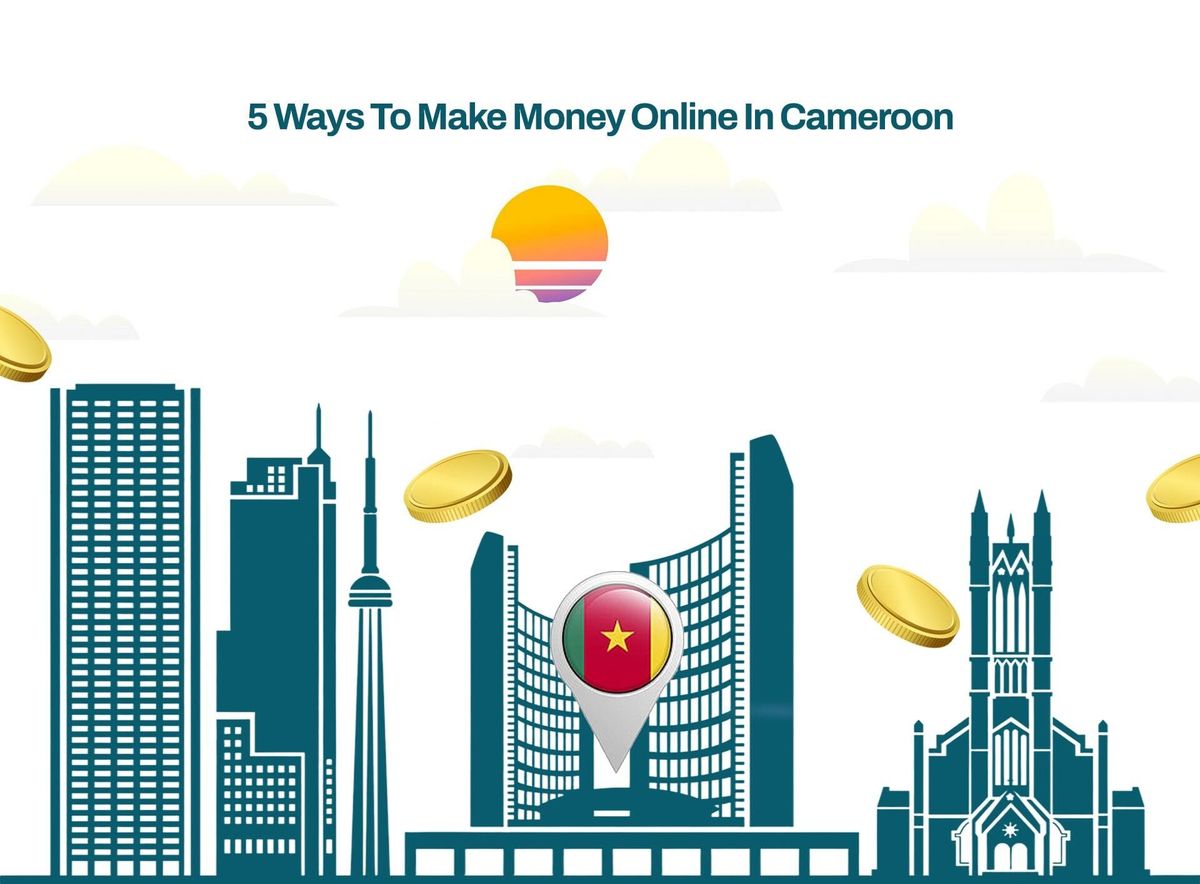 5 Ways to Make Money Online in Cameroon