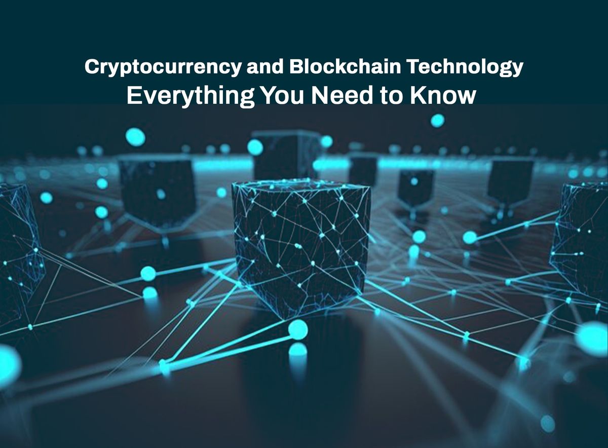 Cryptocurrency and Blockchain Technology - Everything You Need to Know