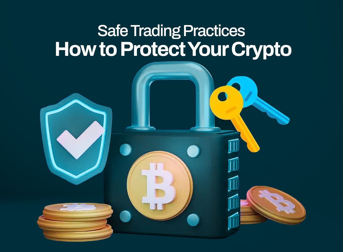 Safe Trading Practices – How to Protect Your Crypto