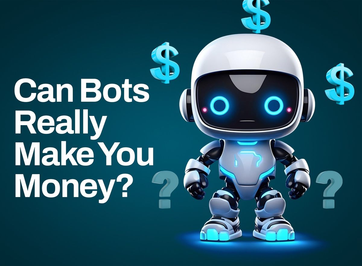 Can Bots Really Make You Money?
