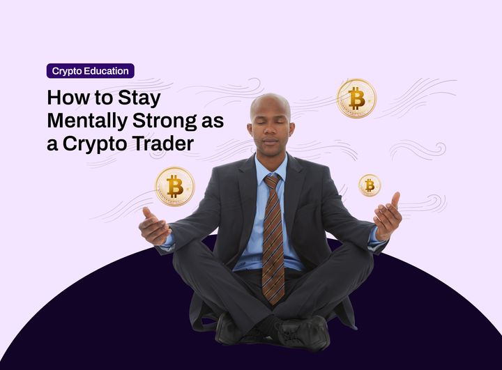 How to Stay Mentally Strong as a Crypto Trader