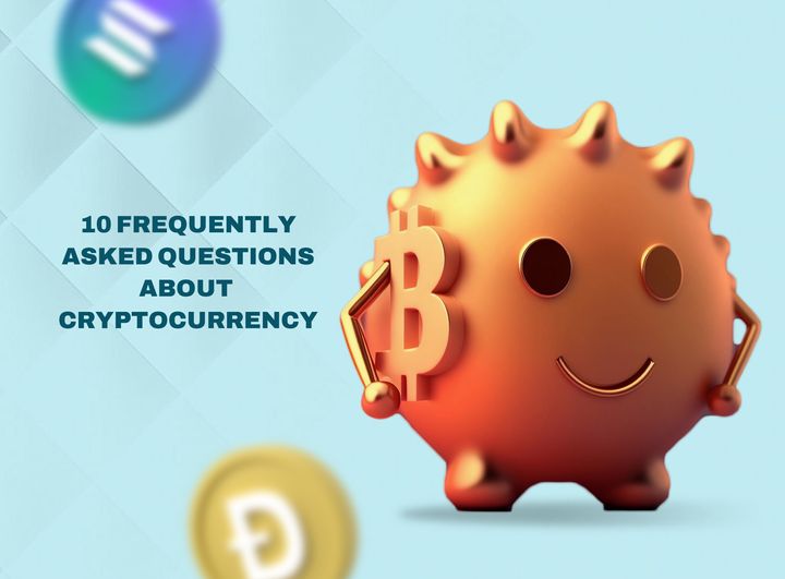 10 Frequently Asked Questions about Cryptocurrency
