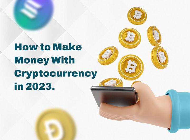 How to Make Money With Cryptocurrency in 2023