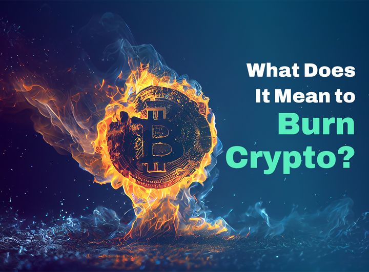 What Does It Mean to Burn Crypto?