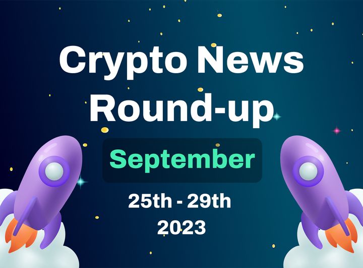 Crypto News Round-Up (Sept 25th - 29th 2023)