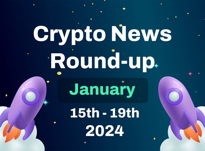 Crypto News Highlights (15th to 19th January 2024)