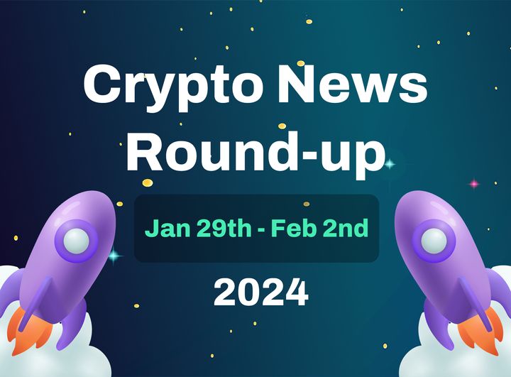 Crypto News Highlights (29th January to 2nd February 2024)
