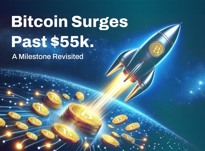 Bitcoin Surges Past $55k: A Milestone Revisited
