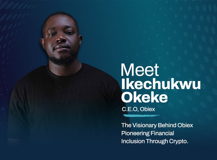 Meet Ikechukwu Okeke: The Visionary Behind Obiex Pioneering Financial Inclusion Through Crypto