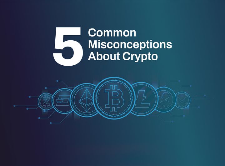 5 Common Misconceptions About Crypto