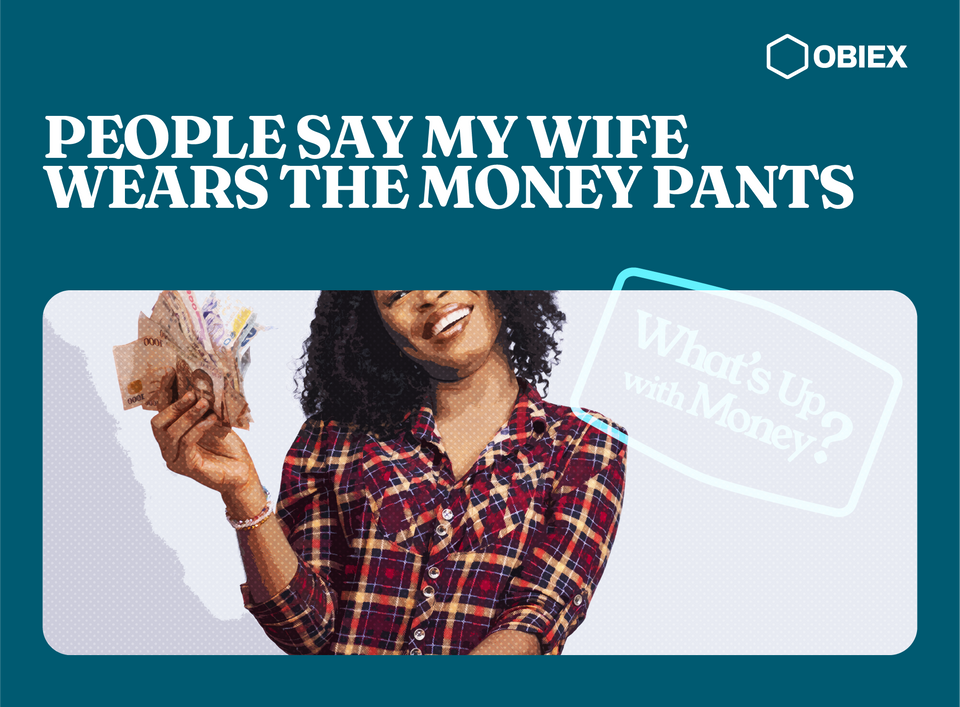 What’s Up With Money: People Say My Wife Wears The Money Pants
