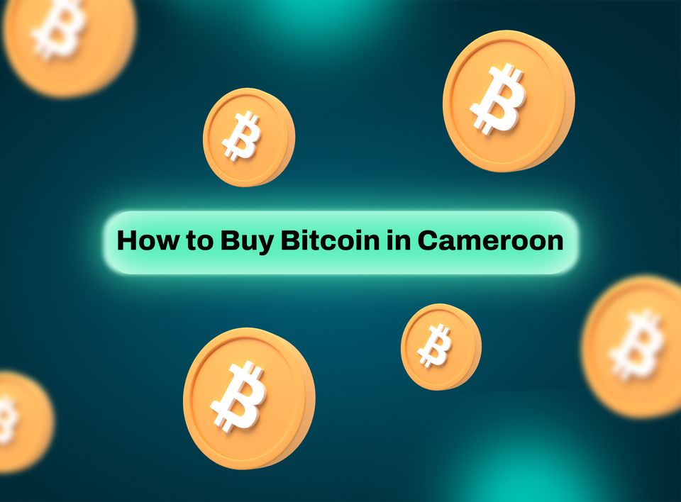 How to Buy Bitcoin(BTC) in Cameroon