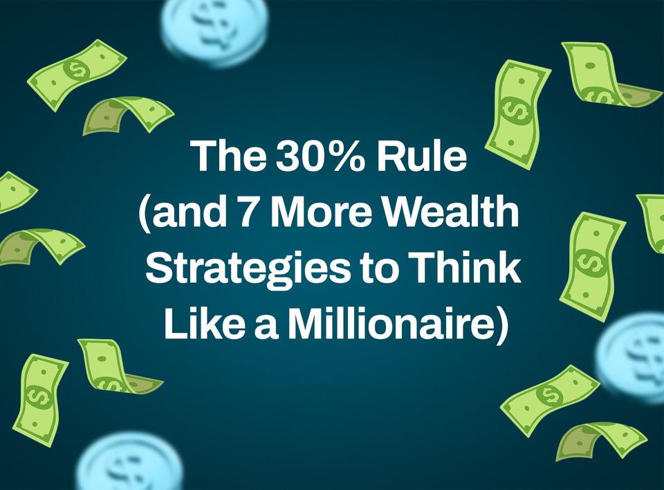 The 30% Rule (and 7 More Wealth Strategies to Think Like a Millionaire)