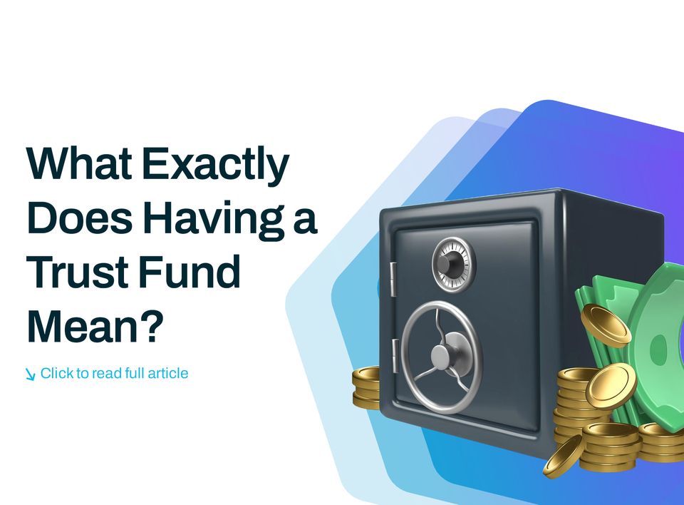 What Exactly Does Having a Trust Fund Mean?