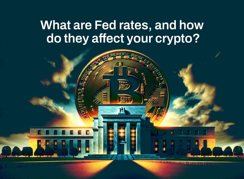 What are Fed rates, and how do they affect your crypto?