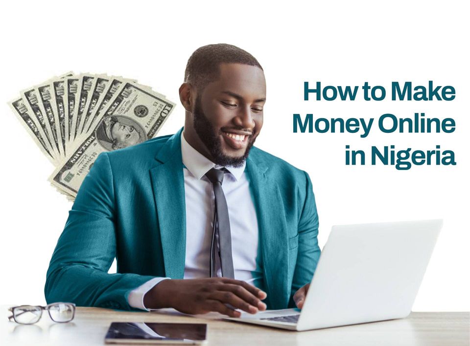 5 Ways To Make Money Online In Nigeria