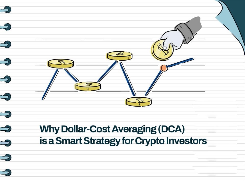 Why Dollar-Cost Averaging (DCA) is a Smart Strategy for Crypto Investors