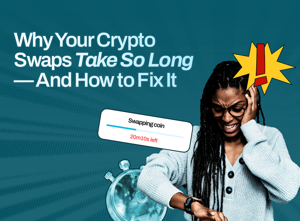 Why Your Crypto Swaps Take So Long — And How to Fix It