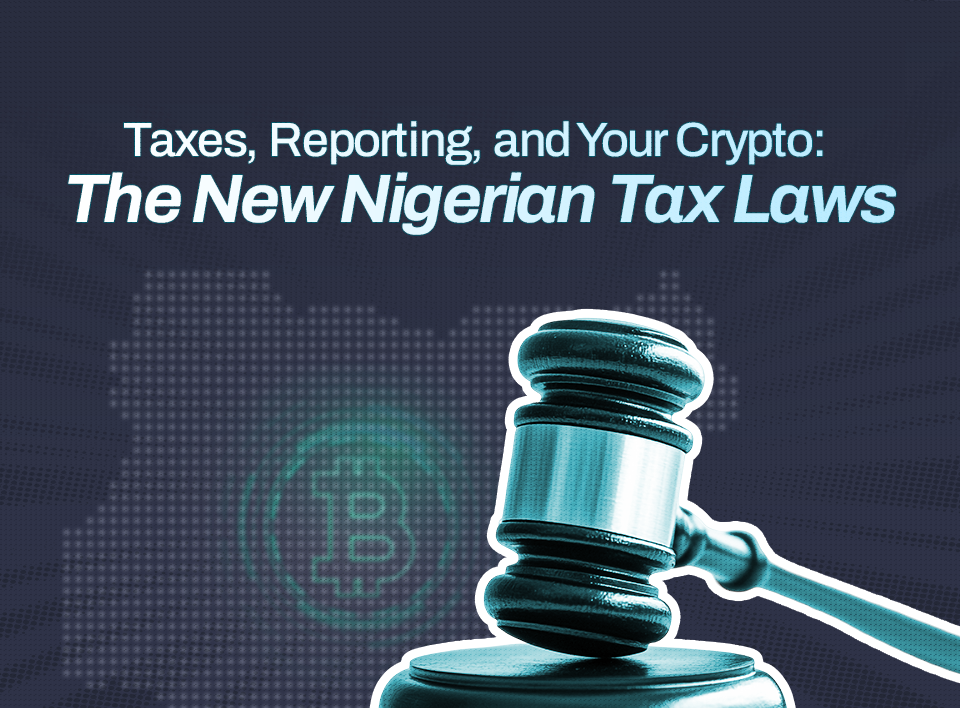 Taxes, Reporting, and Your Crypto: The New Nigerian Tax Laws