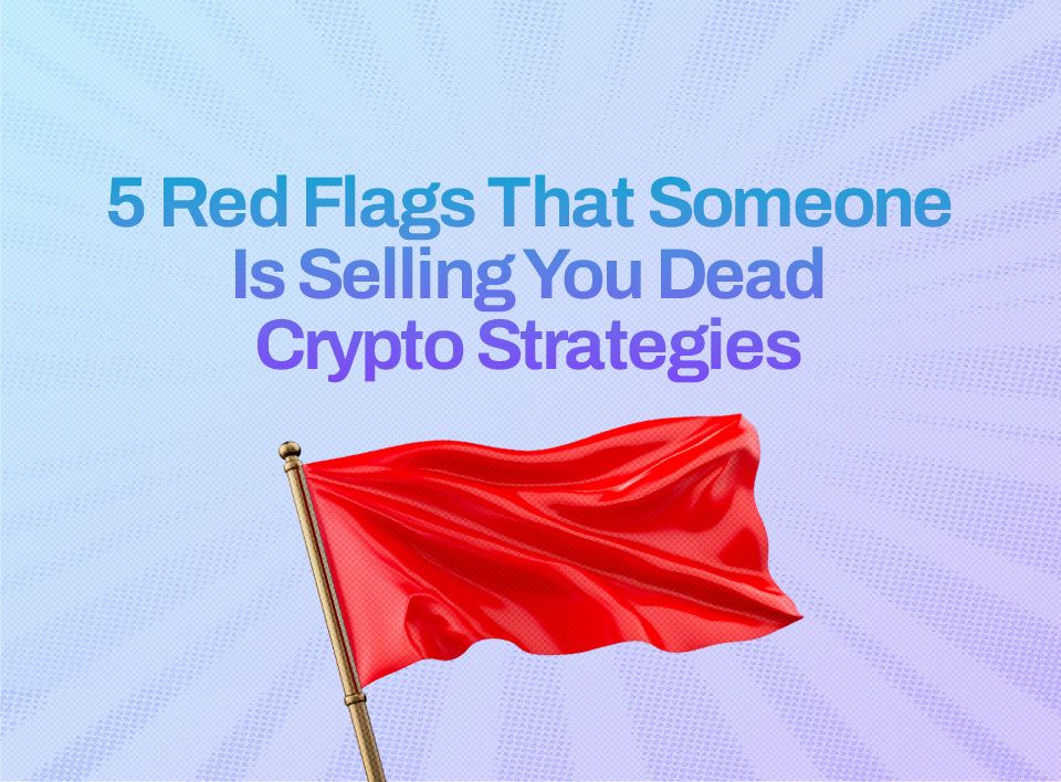 5 Red Flags That Someone Is Selling You Dead Crypto Strategies