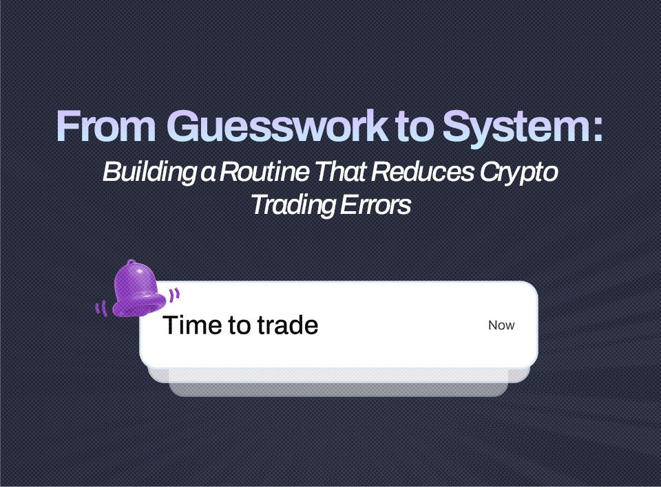 From Guesswork to System: Building a Routine That Reduces Crypto Trading Errors