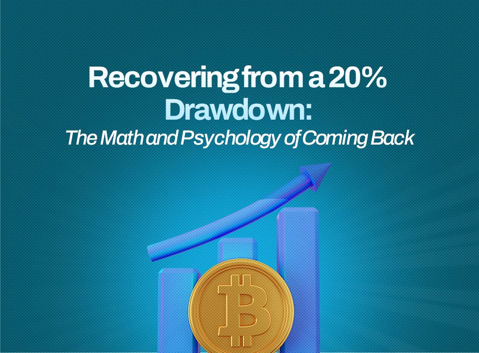 Recovering from a 20% Drawdown: The Math and Psychology of Coming Back